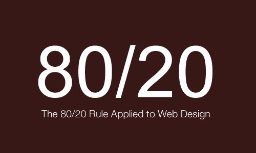 The 80/20 Rule Applied to Web Design
