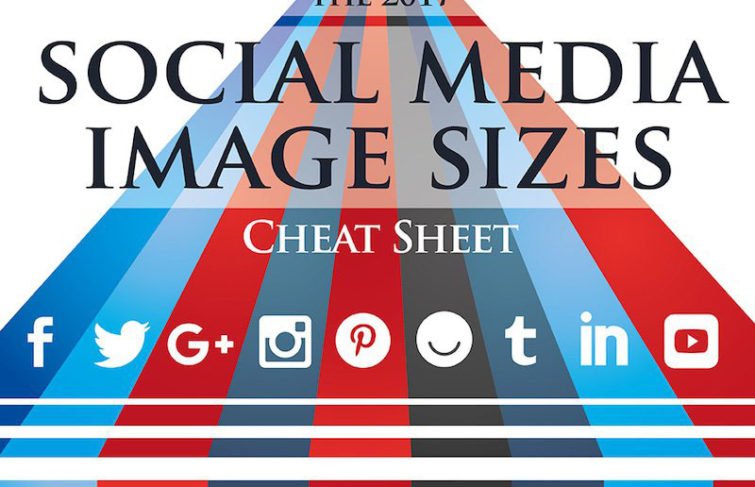 Useful Social Media Image Size Cheat Sheet, 2017 Edition